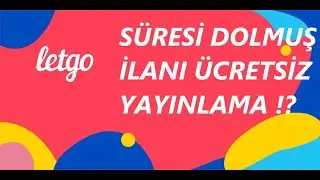 TR'de İLK - Letgo'da Süresi Dolmuş İlanı Ücretsiz Tekrardan Yayınlama (Letgo' nun Açığı)