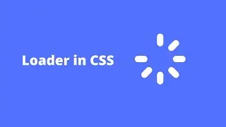 How To Make a Loader - CSS Spinner