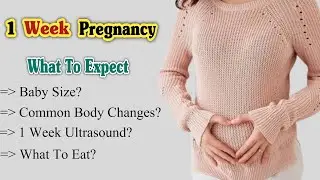 1 Week Pregnancy Symptom - Early Signs - Baby Size - Ultrasound