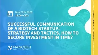 Nanobot Talks vol.2 Successful communication of a biotech startup: strategy and tactics.