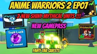 Anime Warriors 2 EP08 - I got 2 New Shiny Myhtical Units !!! + new 3 stars mythical + Fairy Tail