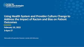 Using Health System & Provider Culture Change to Address the Impact of Racism & Bias on Outcomes