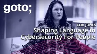 Shaping Language in Cybersecurity For People • Ceri Jones • GOTO 2023