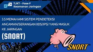 KEAMANAN JARINGAN | 3.5 Memahami Sistem Pendeteksi Ancaman/Serangan (IDS/IPS) yang Masuk ke Jaringan