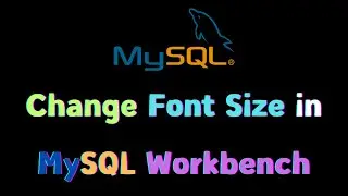 How to Increase Text Font Size in MySQL Workbench