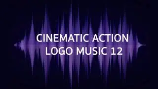 CINEMATIC ACTION LOGO MUSIC 12