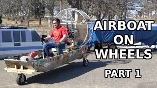 Mini Airboat on Wheels! (Part 1)