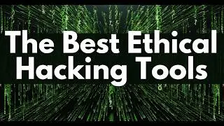 This Year's Best Ethical Hacking Tools