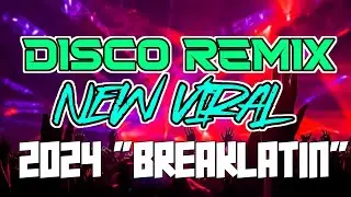 NEW VIRAL DISCO REMIX 2024 - LAGI TAMVUN SYANTIK - BREAKLATIN HYPE