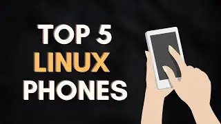 Top 5 Linux Phones (for privacy and more ...)