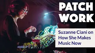 Suzanne Ciani on Her Current Modular Rig: Buchla 200E, iPads, and Custom H9s | Patch Work Ep. 4