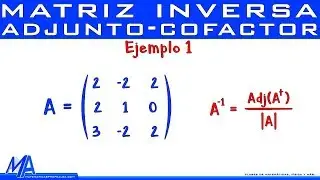 Matriz inversa método del adjunto - cofactores | Ejemplo 1