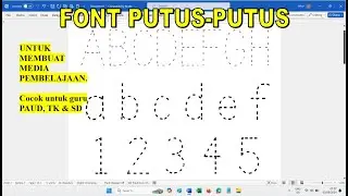 Cara Membuat Font Putus Putus sebagai Media Pembelajaran PAUD, TK dan SD