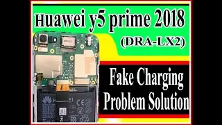 Huawei y5 prime 2018 (DRA-LX2) fake charging solution