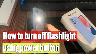 How to turn off flashlight using power button Samsung Galaxy A13