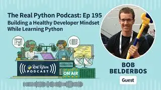 Building a Healthy Developer Mindset While Learning Python | Real Python Podcast #195