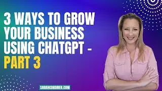 3 Ways To Grow Your Business Using ChatGPT - PART 3