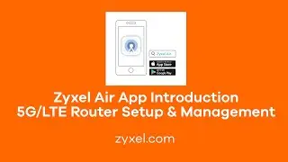 Zyxel Air Application - best practice to manage your LTE devices for set up and configuration