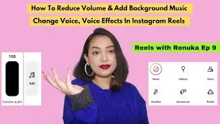 How to add background music in reels video | reduce volume, change voice effect, Reels with Renuka 9