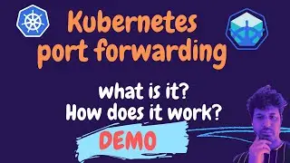 5. Kubernetes Tutorial | Understanding Port Forward