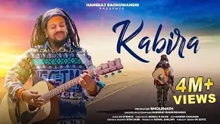 Kabira | Hansraj Raghuwanshi | Official Music Video