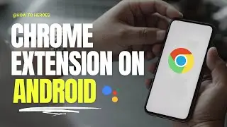 How To Use  Chrome Extensions on Android - 2024