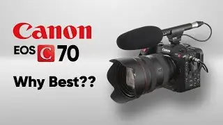 Why Canon C70 Best Cinema Camera for Indie Filmmaker?