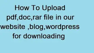 How To Upload pdf,doc,rar file in our website ,blog,wordpress for downloading | Hindi