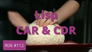 Lisp: CAR & CDR | Rubber Duck Engineering | Episode #112