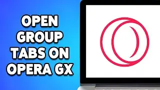 How To Open Group Tabs On Opera GX 2024