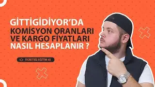 GİTTİGİDİYOR'DA KOMİSYON ORANLARI VE KARGO FİYATLARI NASIL HESAPLANIR ? (Ücretsiz Eğitim #2)