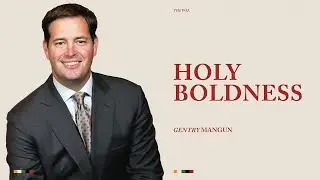 Holy Boldness | Gentry Mangun