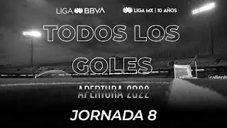 Todos Los Goles - Jornada 8 | LIGA BBVA MX | Apertura 2022