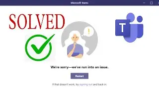 Fix Microsoft Teams Error Were sorry - weve run into an issue Error Code |Solved 100% | #teams