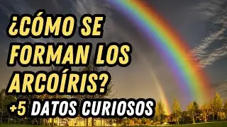 ¿Cómo se forman los Arcoíris? - +5 Datos curiosos