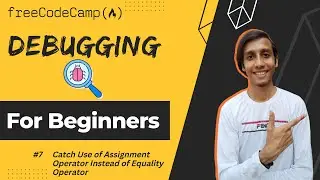 L7 - Catch Use of Assignment Operator Instead of Equality Operator | Debugging | freeCodeCamp