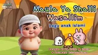 Maula ya shalli wasallim 💕 Lagu anak islami animasi kartun lucu Sholawat anak + lirik arab latin