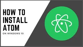 How To Install Atom On Windows 10 | Simplified