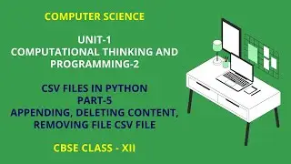 Part 5 Appending, Deleting Content, Removing File CSV File