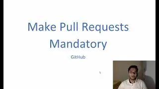 20 - Make Pull Request Mandatory GitHub