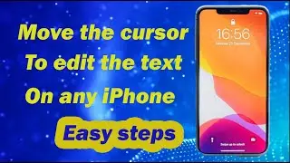 How to move the cursor to edit the text on any iPhone