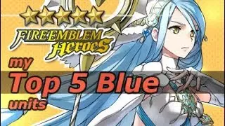 Fire Emblem Heroes - My Top 5 Blue Units