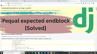 [Solved] ifequal expected endblock | Invalid block tag