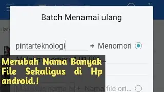 Cara Merubah Nama Banyak File Sekaligus di Hp Android