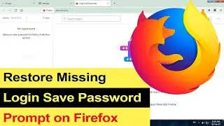 How to restore missing login save password prompt on Firefox? Firefox not prompting to save password