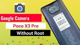 Google Camera For Poco X3 Pro Without Root