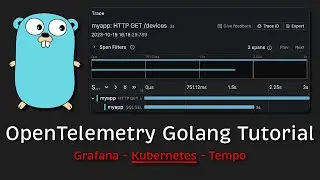 OpenTelemetry Golang Tutorial (Tracing in Grafana & Kubernetes & Tempo)