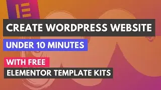 Create a Website Quickly (Under 10 Minutes) with FREE Elementor Templates