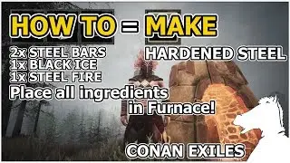 How to Make Hardened Steel Bars AND HARDENED STEEL ARMOR AND WEAPONS PREVIEW | CONAN EXILES [TIPS]