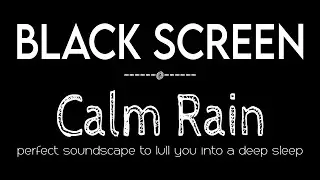 Sleep Better with Calm Rain Sounds Black Screen | Rain for Relaxation & Meditation